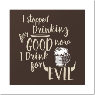 Drink for good not evil Posters and Art